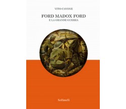 FORD MADOX FORD e la Grande Guerra	 di Vito Cavone,  Solfanelli Edizioni