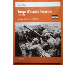 FORZE D'ELITE OSPREY - TRUPPE D'ASSALTO TEDESCHE 1914-1918 - Ian Drury, 2012