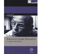 FOUCAULT OLTRE FOUCAULT di SANDRO CHIGNOLA - DeriveApprodi editore, 2015