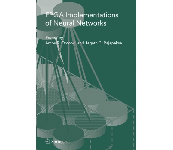 FPGA Implementations of Neural Networks - Amos R. Omondi - Springer, 2010