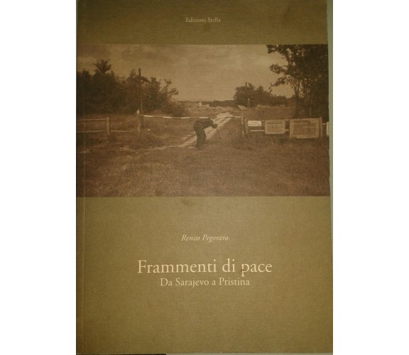 FRAMMENTI DI PACE - RENZO PEGORARO - STELLA - 2006 - M