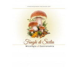 FUNGHI DI SICILIA	 di Laura La Spina,  2020,  Edizioni La Rocca