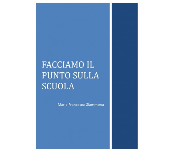 Facciamo il punto sulla scuola,  di Maria Francesca Giammona,  2017,  Youcanprin