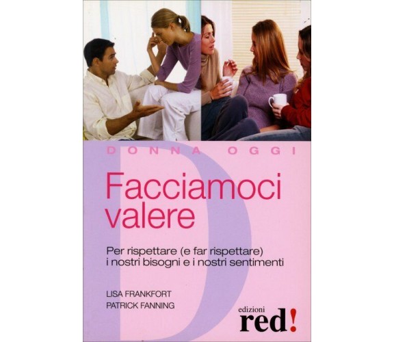 Facciamoci valere. Per rispettare (e far rispettare) i nostri bisogni e sentimen