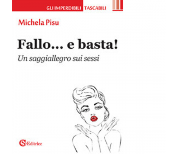 Fallo... e basta!. Un saggiallegro sui sessi di Michela Pisu - CSA, 2017