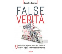 False verità. 9 incrollabili dogmi di economia e finanza in bilico dopo la pand.