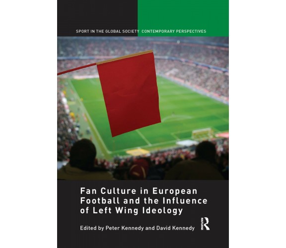 Fan Culture in European Football and the Influence of Left Wing Ideology - 2017