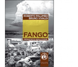 Fango. Cronache di un'alluvione. Con DVD di Roberto Palumbo - cut-up, 2014 