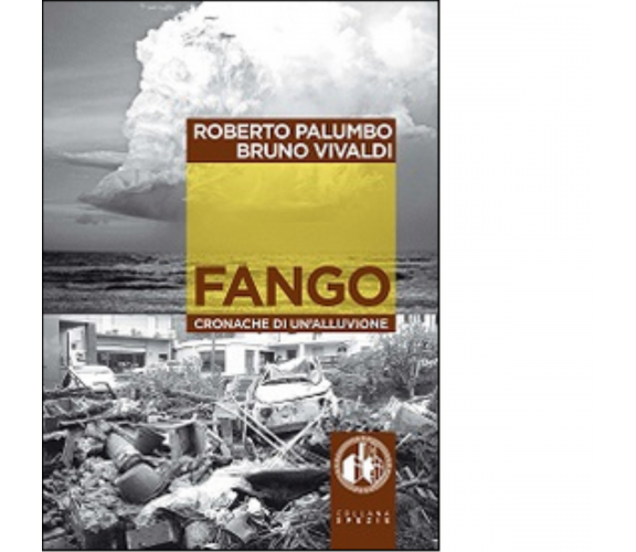 Fango. Cronache di un'alluvione. Con DVD di Roberto Palumbo - cut-up, 2014 