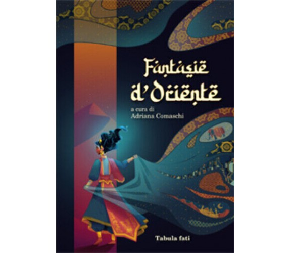 Fantasie d’oriente di Adriana Comaschi (a Cura Di), Tabula Fati