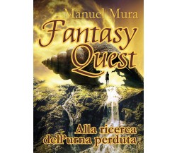 Fantasy Quest - Alla ricerca dell’urna perduta	 di Manuel Mura,  2018,  Youcanp.