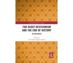 Far-Right Revisionism And The End Of History - ouie Dean Valencia-García - 2021