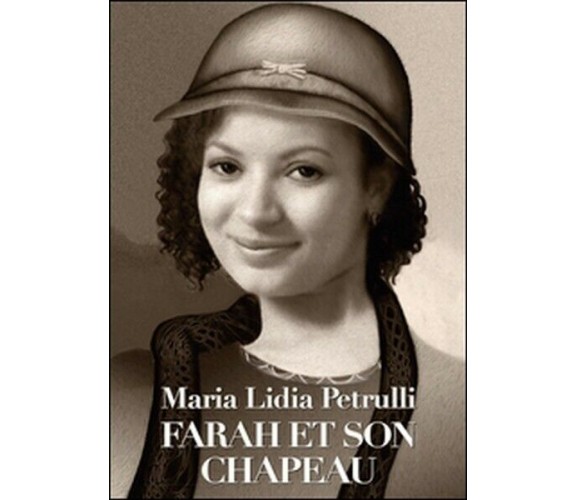 Farah et son chapeau  di Maria Lidia Petrulli,  2015,  Youcanprint -ER