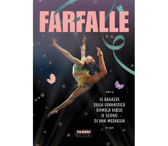 Farfalle.Le ragazze della ginnastica ritmica verso il sogno di una medaglia-2020