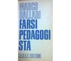 Farsi Pedagogista - Marco Dallari (1979,  I.r.d.e.f. Edizioni) Ca