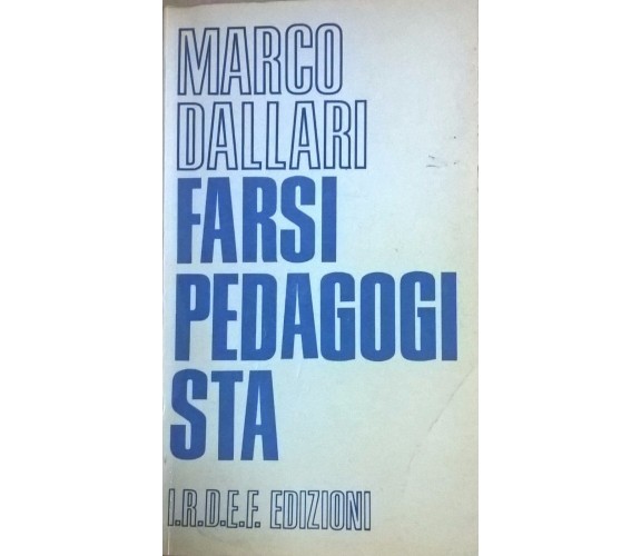 Farsi Pedagogista - Marco Dallari (1979,  I.r.d.e.f. Edizioni) Ca