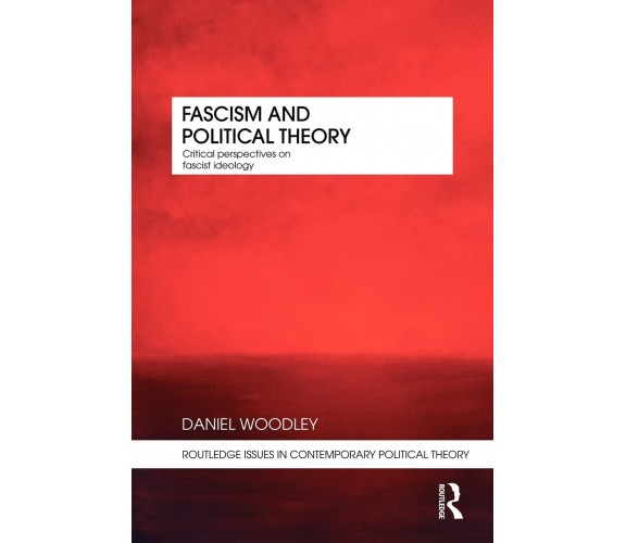 Fascism and Political Theory - Daniel - Routledge, 2009