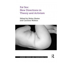 Fat Sex: New Directions In Theory And Activism - Helen Hester, Caroline Walters