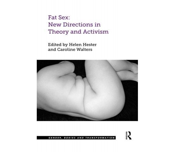 Fat Sex: New Directions In Theory And Activism - Helen Hester, Caroline Walters