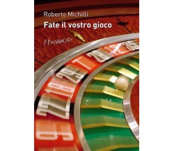 Fate il vostro gioco di Roberto Michilli - Fernandel, 2022