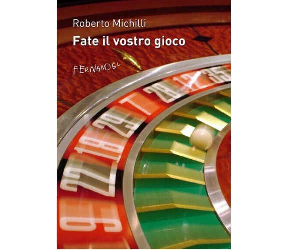 Fate il vostro gioco di Roberto Michilli - Fernandel, 2022