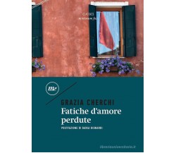 Fatiche d'amore perdute di Grazia Cherchi - Minimum fax, 2023