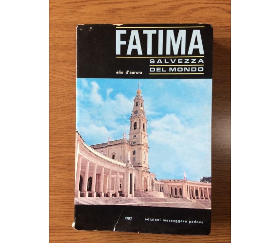 Fatima - Elio D'aurora - Edizioni messaggero Padova - 1967 - AR