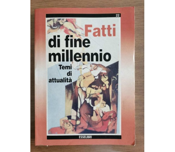 Fatti di fine millennio - AA. VV. - Esselibri - 1996 - AR