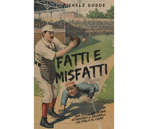 Fatti e Misfatti: Una storia americana attraverso il baseball che parla al cuore