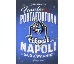 Favole portafortuna per tifosi del Napoli da 0 a 99 anni - Vincenzo Cito,2017