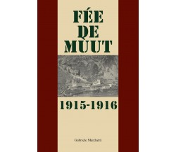 Fée de mùtt. 1915-1916 di Gabriele Marchetti,  2021,  Youcanprint