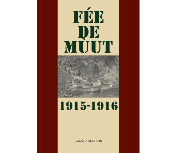 Fée de mùtt. 1915-1916 di Gabriele Marchetti,  2021,  Youcanprint