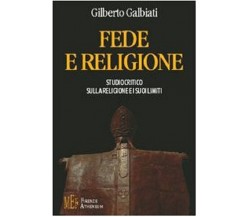 Fede e religione studio critico sulla religione e i suoi limiti - G. Galbiati