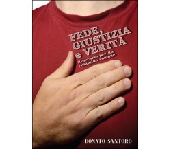 Fede, giustizia e verità	 di Donato Santoro,  2015,  Youcanprint