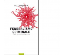 Federalismo criminale di Nello Trocchia - Nutrimenti, 2009