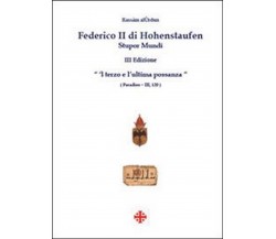 Federico II di Hohenstaufen. Stupor mundi	 di Rassam Al-urdun,  2010,  Youcanpri