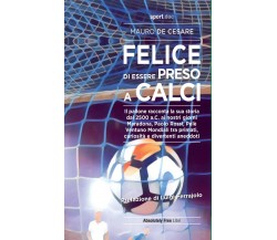 Felice di essere preso a calci - Mauro De Cesare - Absolutely Free, 2020