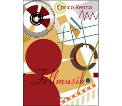 Fellmusik	 di Enrico Renna,  2016,  Youcanprint