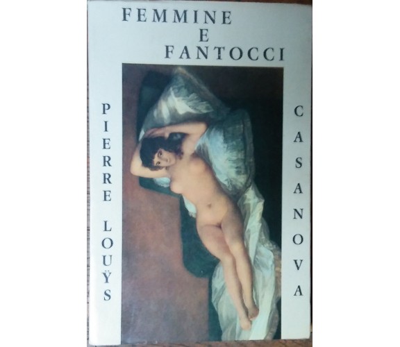 Femmine e fantocci - Pierre Louys,Casanova - Editori Associati Roma,1969 - R