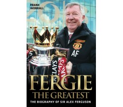 Fergie The Greatest - Frank Worrall -  John Blake, 2014