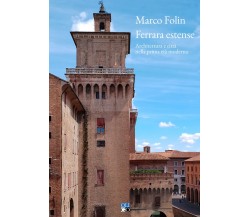 Ferrara estense. Architettura e città nella prima età moderna - Marco Folin-2022