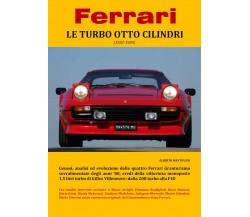 Ferrari LE TURBO OTTO CILINDRI (1982-1989) - Alberto Mantovani, 2018