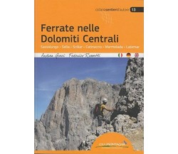 Ferrate nelle Dolomiti centrali - Greci, Hempton - Idea Montagna, 2016