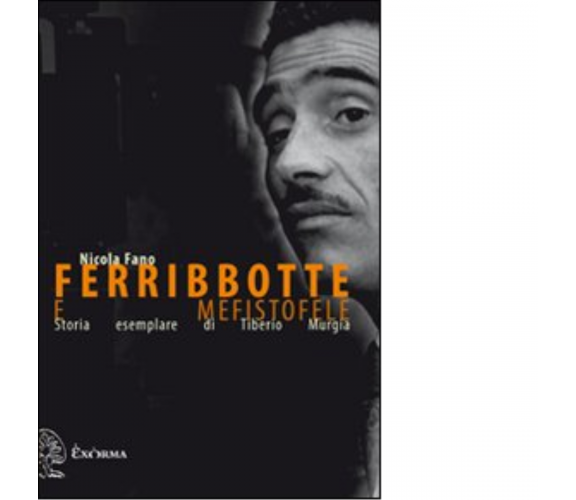 Ferribbotte e mefistofele di Nicola Fano - Exòrma, 2011