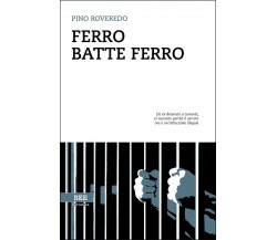 Ferro batte ferro	 di Pino Roveredo,  Bottega Errante Edizioni