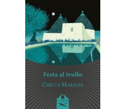 Festa al trullo	 di Chicca Maralfa ,  Flaneurs