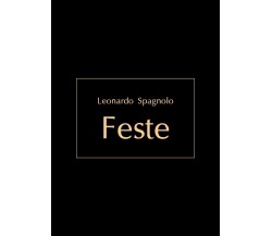 Feste	 di Leonardo Spagnolo,  2016,  Youcanprint