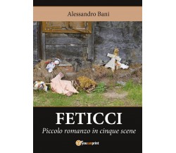 Feticci	 di Alessandro Bani,  2017,  Youcanprint