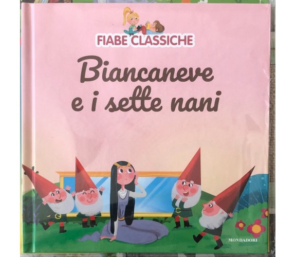 Fiabe classiche n. 2 - Biancaneve e i sette nani di Aa.vv.,  2022,  Mondadori