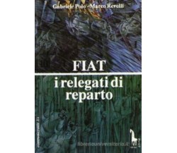 Fiat i relegati di reparto di Gabriele Polo, Marco Revelli,  1992,  Massari Edit